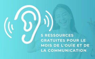 5 Ressources gratuites pour le mois de l’ouïe et de la communication